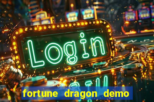 fortune dragon demo bet 500